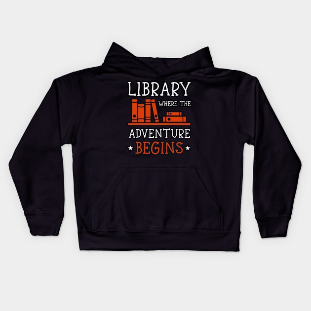 Library Where The Adventure Begins T-Shirt Kids Hoodie by foxredb